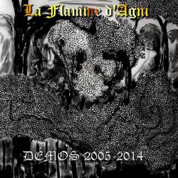 La Flamme d'Agni : Démos 2005-2014